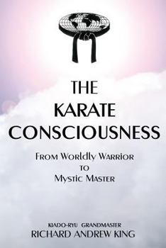 Paperback The Karate Consciousness: From Worldly Warrior to Mystic Master Book