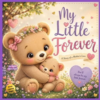 My Little Forever: A Story of a Mother's Love. With Bonus Coloring Pages. Interactive Book For Children Ages 3-7