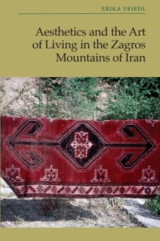 Hardcover Aesthetics and the Art of Living in the Zagros Mountains of Iran Book