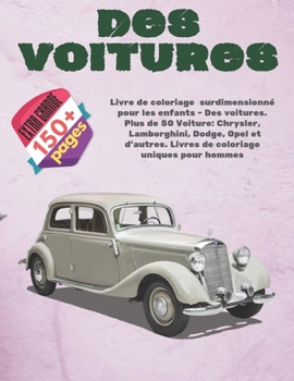 Livre de coloriage surdimensionn� pour les enfants - Des voitures. Plus de 50 Voiture: Chrysler, Lamborghini, Dodge, Opel et d'autres. Livres de coloriage uniques pour hommes