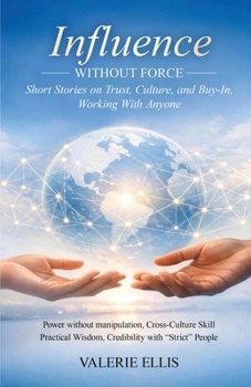 Paperback Influence WITHOUT FORCE: Short Stories on Trust, Culture, and Buy-In, Working with Anyone Book