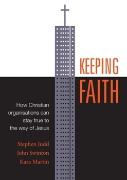 Paperback Keeping Faith: How Christian Organisations Can Stay True to the Way of Jesus Book