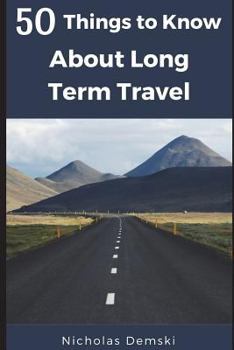 Paperback 50 Things to Know About Long Term Traveling Book