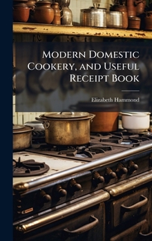 Hardcover Modern Domestic Cookery, and Useful Receipt Book