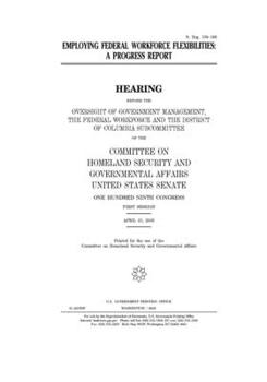 Employing federal workforce flexibilities : a progress report