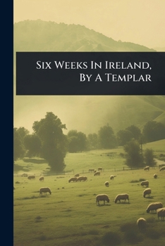 Paperback Six Weeks In Ireland, By A Templar Book