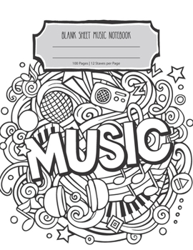 Blank Sheet Music Notebook: Lined/Ruled Paper And Staff | Manuscript Paper For Notes - Lyrics And Music. For Musicians-Music Lovers-Students- Songwriting. Book Notebook Journal 100 Pages 8.5x11in