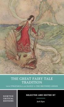 Paperback The Great Fairy Tale Tradition: From Straparola and Basile to the Brothers Grimm: A Norton Critical Edition Book