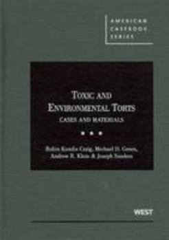 Hardcover Craig, Green, Klein and Sanders' Toxic and Environmental Torts: Cases and Materials Book