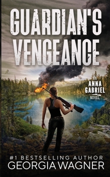 Guardian's Vengeance: Anna Gabriel Book 1 - Book #1 of the Anna Gabriel