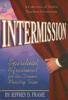 Paperback Intermission: Spiritual Refreshment for the Drama Ministry Team Book
