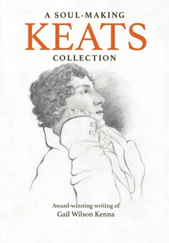 Paperback A Soul-Making Keats Collection: Award-winning writing of Gail Wilson Kenna Book