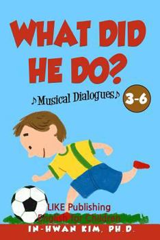Paperback What did he do? Musical Dialogues: English for Children Picture Book 3-6 Book
