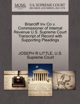 Paperback Briarcliff Inv Co V. Commissioner of Internal Revenue U.S. Supreme Court Transcript of Record with Supporting Pleadings Book