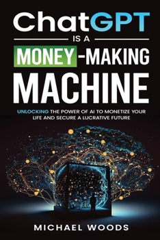 Paperback ChatGPT IS A MONEY-MAKING MACHINE [Large Print] Book