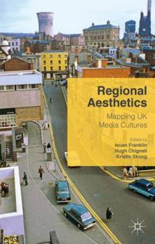 Hardcover Regional Aesthetics: Mapping UK Media Cultures Book