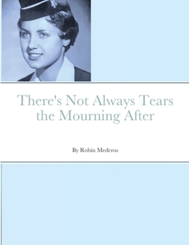 Paperback There's Not Always Tears the Mourning After Book