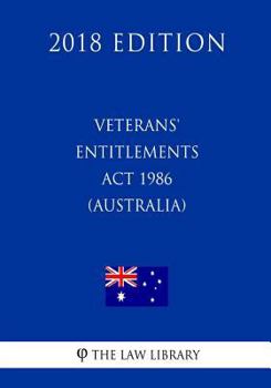 Paperback Veterans' Entitlements Act 1986 (Australia) (2018 Edition) Book