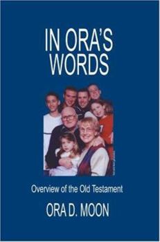 Hardcover In Ora's Words: Overview of the Old Testament Book