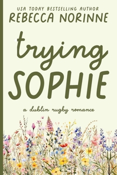 Trying Sophie: An Enemies-to-Lovers Rugby Romance (Dublin Rugby)