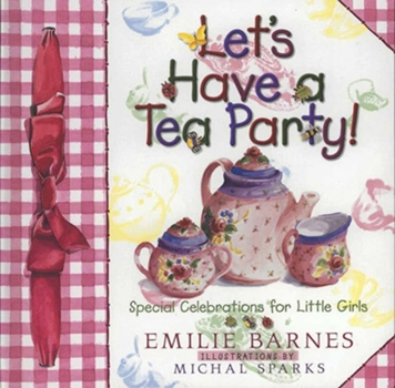 Hardcover Let's Have a Tea Party!: Special Celebrations for Little Girls Book