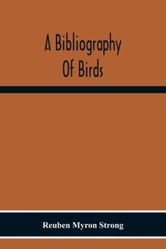 Paperback A Bibliography Of Birds: With Special Reference To Anatomy, Behavior, Biochemistry, Embryology, Pathology, Physiology, Genetics, Ecology, Aviculture, Book