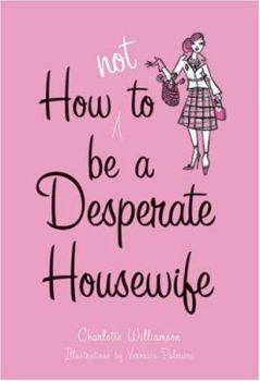 Hardcover How Not to Be a Desperate Housewife Book