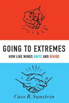 Hardcover Going to Extremes: How Like Minds Unite and Divide Book