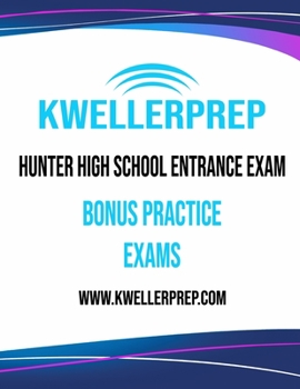 Kweller Prep Hunter High School Entrance Exam Bonus Practice Exams