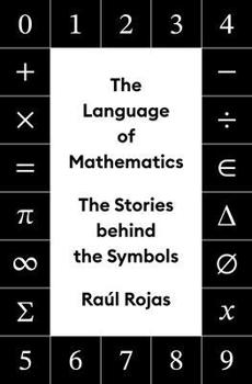 Hardcover The Language of Mathematics: The Stories Behind the Symbols Book