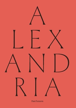 Paperback Alexandria: Past Futures Book