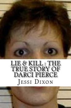 Paperback Lie & Kill: The True Story of Darci Pierce Book