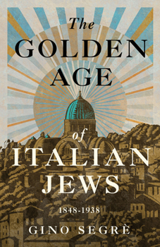 Paperback The Golden Age of Italian Jews: 1848-1938 Book