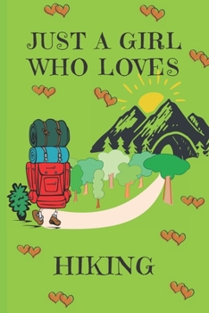 Paperback Just A Girl Who Loves Hiking: Hikers Gifts: Cute Novelty Notebook Gift: Lined Paper Paperback Journal Book