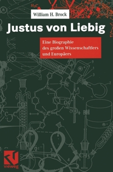 Hardcover Justus Von Liebig: Eine Biographie Des Groaen Naturwissenschaftlers Und Europaers [German] Book