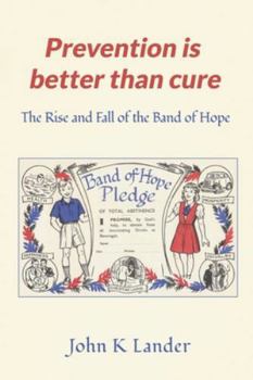 Prevention Is Better than Cure: The Rise and Fall of the Band of Hope