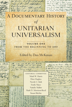 Paperback A Documentary History of Unitarian Universalism, Volume 1: From the Beginning to 1899 Book