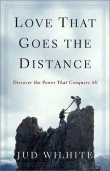 Paperback Love That Goes the Distance: Discover the Power That Conquers All Book