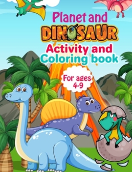 Paperback Planet And Dinosaur Activity and Coloring Book Age 4-9 Book