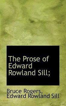 Paperback The Prose of Edward Rowland Sill; Book