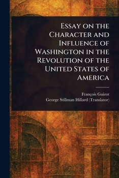 Paperback Essay on the Character and Influence of Washington in the Revolution of the United States of America Book