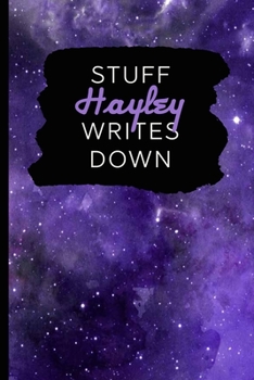 Stuff Hayley Writes Down: Personalized Journal / Notebook (6 x 9 inch) with 110 wide ruled pages inside [Purple Cosmos]