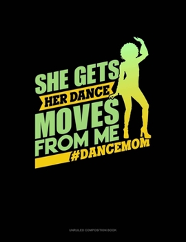 Paperback She Gets Her Moves From Me #DanceMom: Unruled Composition Book