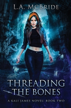 Threading the Bones (Kali James Book 2)