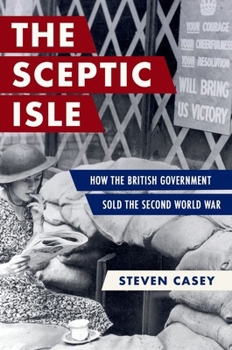 Hardcover The Sceptic Isle: How the British Government Sold the Second World War Book