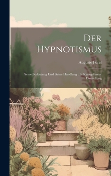 Hardcover Der Hypnotismus: Seine Bedeutung Und Seine Handlung: In Kurzgefasster Darstellung [German] Book