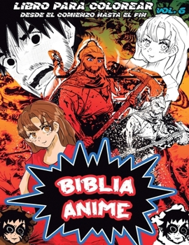 Paperback Biblia Anime Desde El Inicio Hasta El Final Vol 6: Libro Para Colorear [Spanish] Book