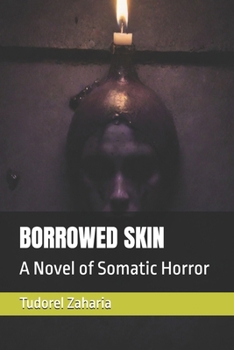 BORROWED SKIN: A Novel of Somatic Horror
