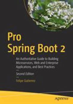 Paperback Pro Spring Boot 2: An Authoritative Guide to Building Microservices, Web and Enterprise Applications, and Best Practices Book