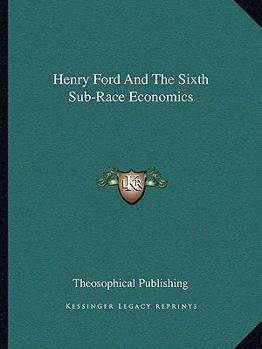 Henry Ford and the Sixth Sub-race Economics